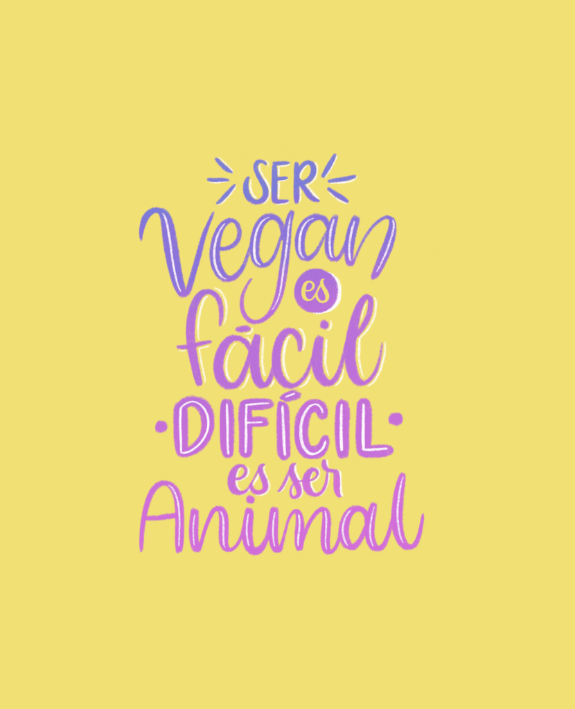 SER VEGAN ES FACIL DIFICIL ES SER ANIMAL